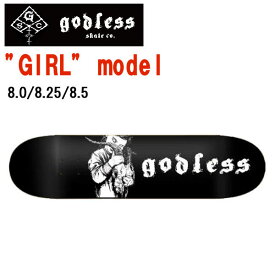 【godless】ゴッドレス SKATEBOARD GIRL スケートボード デッキ スケボー ストリート パーク ボウル ランプ 54TIDE 54PARK sk8 skateboard 8.0/8.25/8.5【あす楽対応】