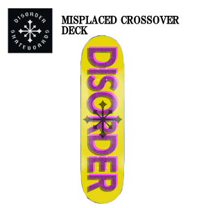 �yDISORDER�z�f�B�X�I�[�_�[ MISPLACED CROSSOVER DECK �X�P�[�g�{�[�h �X�P�[�g �f�b�L SKATE DECK SK8 �X�P�{�[ �� 8.0/8.125/8.25 �C�G���[�y���K�i�z