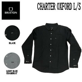 【BRIXTON】ブリクストン 2022春夏 CHARTER OXFORD L/S メンズ シャツ 長袖 スケートボード サーフィン トップス M/L/XL 2カラー【あす楽対応】