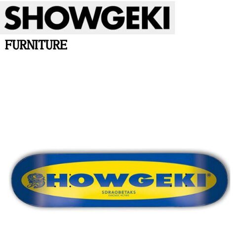 【SHOWGEKI SKATEBOARDS】衝撃 ショウゲキ FURNITURE スケートボード スケート デッキ SKATE DECK SK8 スケボー 板 7.5/7.875/8.06