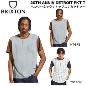 【BRIXTON】ブリクストン 2024秋冬 20TH ANNIV DETROIT PKT T メンズ カットソー ヘンリーネックシャツ 半袖 トップス Tシャツ アウトドア ストリート スケートボード M/L 2カラー【正規品】