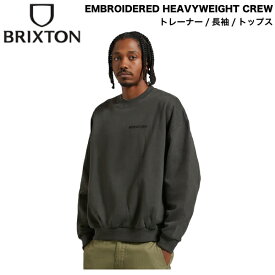【BRIXTON】ブリクストン 2024秋冬 EMBROIDERED HEAVYWEIGHT CREW メンズ トレーナー スウェット 長袖 トップス アウトドア ストリート スケートボード M/L/XL【正規品】
