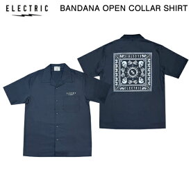 【ELECTRIC】エレクトリック 2023春夏 BANDANA OPEN COLLAR SHIRT メンズ ワークシャツ 半袖トップス スケートボード ストリート M/L/XL【正規品】【あす楽対応】