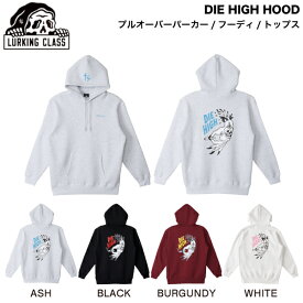 【LURKING CLASS】ラーキングクラス 2024秋冬 DIE HIGH HOOD メンズ プルオーバー パーカー 長袖トップス ストリート スケートボード M/L/XL 4カラー【正規品】