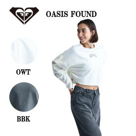 【ROXY】ロキシー 2024秋冬 OASIS FOUND プルオーバー 長袖 トレーナー クロップドトップス レディース サーフ アウトドア キャンプ スケートボード スノーボード S/M/L 2カラー【正規品】