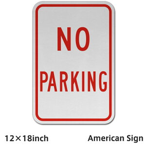 American Sign NO PARKING SIGN 駐車禁止 標識 アメリカンプレート アメリカン雑貨 アメリカン プレート 看板 サインプレート 輸入雑貨 インテリア雑貨 おしゃれ 海外 バイカー アメリカン サインボ