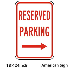 American Sign RESERVED PARKING (RIGHT ARROW) SIGN アメリカンプレート アメリカン雑貨 アメリカン プレート 看板 輸入雑貨 サインプレート アメリカン サインボード ユニーク ユーモア 看板プレート 18×24inch 店舗内装 店舗装飾 本格的 本格派 駐車案内 ガレージ装飾