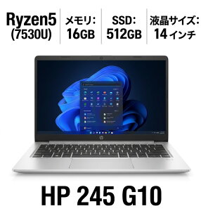 �y�V�i�z HP 245 G10 �m�[�g�p�\�R�� AMD Ryzen 5-7530U ������16GB SSD512GB 14.0�C���` FHD Windows11Pro
