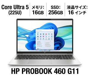 �y�V�i�z HP ProBook 460 G11 �m�[�g�p�\�R�� Intel Core Ultra 5-225U ������16GB SSD256GB 16.0�C���` WUXGA Windows11Pro