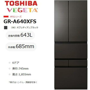 ���� GR-A640XFS-XK �①��(600�`650L) ���� TOSHIBA 643L 6�h�A �I�u�V�f�B�A���u���b�N ��^�①��