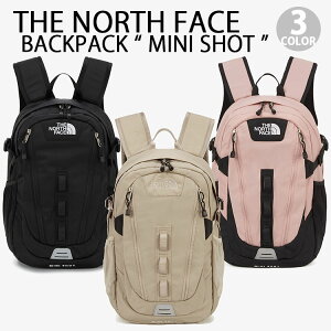 THE NORTH FACE �m�[�X�t�F�C�X �����b�N �p�b�N�p�b�N MINI SHOT �~�j�V���b�g BEIGE BLACK PINK �����b�N�T�b�N �ʋ� �ʊw ���S �J�W���A�� �X�g���[�g �x�[�W�� �u���b�N �s���N �����Y ���f�B�[�X NM2D