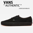 VANS バンズ スニーカー AUTHENTIC SUEDE BLACK BLACK VN000CRTBKA オーセンティック スエードブラック ブラック シューズ ローカット スエード メンズ レディース 男性用 女性用