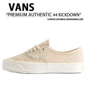 VANS oY Xj[J[ PREMIUM AUTHENTIC 44 KICKDOWN CANVAS OATMEAL MARSHMALLOW VN000D4Y0CK v~A I[ZeBbN44 LbN_E LoX I[g~[ }V} jp p