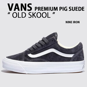 VANS oY Xj[J[ PREMIUM PIG SUEDE OLD SKOOL VN000D56BYD NINE IRON V[Y sbOXG[h I[hXN[ iCAC Y fB[X jp p