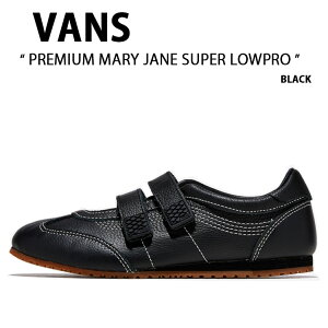 VANS oY V[Y PREMIUM MARY JANE SUPER LOWPRO BLACK VN000D9GBLA v~A [ WF[ X[p[ [v ubN fB[X p