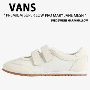 VANS �o���Y �V���[�Y PREMIUM SUPER LOWPRO MARY JANE MESH SUEDE MESH MARSHMALLOW VN000Z2ECCZ �v���~�A�� �X�[�p�[ ���[�v�� �����[�W�F�[�� ���b�V�� �X�G�[�h ���b�V�� �}�V���}�� �����p