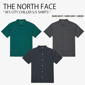 THE NORTH FACE ノースフェイス カジュアルシャツ M'S CITY CHILLER S/S SHIRTS シティ チラー ショートスリーブ シャツ ナイロンシャツ 半袖 ロゴ カジュアル ストリート ネイビー グレー グリーン メンズ レディース 男性用 女性用 男女共用 NH8SQ00A/B/C【中古】未使用品