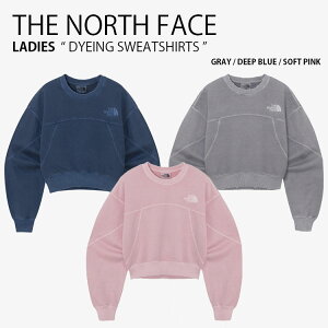 THE NORTH FACE m[XtFCX fB[X XEFbg DYEING SWEATSHIRTS _CCO XEFbgVc g[i[  vI[o[ S JWA Xg[g WHITELABEL O[ u[ sN 