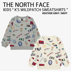 THE NORTH FACE m[XtFCX LbY N g[i[ K'S WILDPATCH SWEATSHIRTS Chpb`XEFbgVc O[ N[ j̎q ̎q qp NM5MR52S/T
