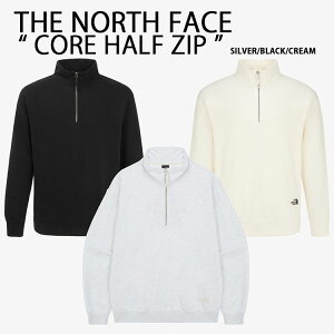 THE NORTH FACE �m�[�X�t�F�C�X �n�[�t�W�b�v �X�E�F�b�g CORE HALF ZIP SWEATSHIRTS �A�m���b�N�g���[�i�[ ���� SILVER BLACK CREAM �n�C�l�b�N ���S �V���o�[ �u���b�N �N���[�� �����Y ���f�B�[�X NM5MR01A/B/C