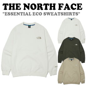 ノースフェイストレーナー THE NORTH FACE メンズ レディース ESSENTIAL ECO SWEATSHIRTS エッセンシャル エコ スウェットシャツ IVORY アイボリー KHAKI カーキ BEIGE ベージュ NM5MM60A/B/C ウェア