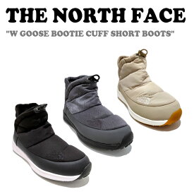 ノースフェイス 韓国 ブーツ THE NORTH FACE レディース W GOOSE BOOTIE CUFF SHORT BOOTS W グース ブーティー カフ ショートブーツ BLACK ブラック GREY グレー BEIGE ベージュ NS99M57A/B/C シューズ