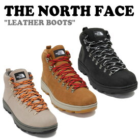 ノースフェイス ブーツ THE NORTH FACE メンズ レディース LEATHER BOOTS レザーブーツ BLACK ブラック BROWN ブラウン BEIGE ベージュ ウォーカー マウンテンブーツ 本革 牛革 ノースブーツ 牛革ブーツ 防寒シューズ 防寒ブーツ NS99N51A/B/C シューズ