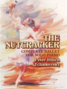 y yizy񎞁A[1Tԁ`10zA oGyu݊l`v isAm\j The Nutcracker: Complete Ballet for Solo Piano /Peter Ilyich TchaikovskyyEȊOz