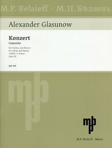 y yizy񎞁A[1Tԁ`10zA oCI\ @CIt CZ OpD 82 Violin Concerto in A minor Op. 82 (Violin & Piano) /Aleksandr GlasunovyEȊOz
