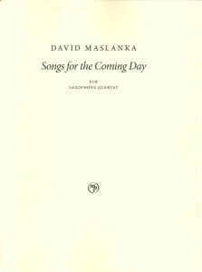 y yizy񎞁A[1Tԁ`10zA TbNXATu ׂւ̉́i\OXEtH[EUEJ~OEfCj iSax Quartet SAT Songs for the Coming Day (Maslanka Press) /David M