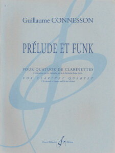 y yizy񎞁A[1Tԁ`10zA NlbgATu v[hƃt@N iBb x 2  A  Bb Bass Clarinetj Prelude et Funk (Clarinet Quartet) /Guillaume ConnessonyE
