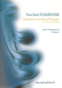 y yizy񎞁A[1Tԁ`10zA Nlbg\ ݊l`ɂϑt Variations sur CasseNoisette (Clarinet & Piano) /Piotr Ilitch TchaikovskiyEȊOz