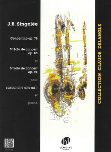 �y�� �y���i�z�y��񎞁A�[��1�T�ԁ`10���z�A�� �A���g�T�b�N�X�\�� ���t��p���i��3�ԁ���5�ԁ^�����t��Op�D78�iA�DSax �� Piano�j 3 et 5eme Solos de concert / Concertino Op.78 /Jean-Baptiste Singelee�y����