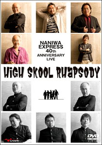 y񎞁A[10`2TԁzDVD NANIWA EXPRESS 40TH ANNIVERSARY LIVE`HIGH SKOOL RHAPSODYy[֕siz