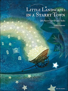 �y�� �y���i�z�� ��q�F���~��X�̏����ȕ��i�m�p��ŁnLittle Landscapes in a Starry town�|28 Pieces for Piano Solo