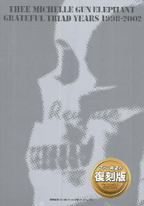y ohEXRA THEE MICHELLE GUN ELEPHANT / GRATEFUL TRIAD YEARS 1998-2002y[ւȈꍇz