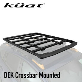 Kuat クアット DEK デック クロスバーマウント ルーフトップ プラットホーム 車載用ルーフラック オーバーランド カーゴフレーム アドベンチャー