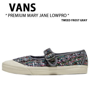 VANS �o���Y �X�j�[�J�[ PREMIUM MARY JANE LOWPRO TWEED FROST GRAY VN000D3485T �v���~�A�� �����[�W�F�[�� ���[�v�� �c�C�[�h �t���X�g �O���[ �����p