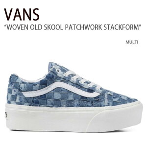 VANS oY Xj[J[ WOVEN OLD SKOOL PATCHWORK STACKFORM MULTI E[uI[hXN[pb`[NX^bNtH[ }` @Y V[Y fB[X p VN0A7Q5MB6A1