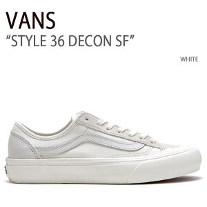 VANS oY Xj[J[ STYLE 36 DECON SF WHITE X^C36fRSF zCg @Y V[Y Y fB[X VN0A5HFF313