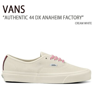 VANS oY Xj[J[ AUTHENTIC 44 DX ANAHEIM FACTORY CREAM WHITE I[ZeBbN 44DX AinC t@Ng[ N[zCg Y fB[X jp V[Y VN0A5KX4AVX