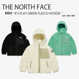 THE NORTH FACE ノースフェイス キッズ K'S PLAY GREEN FLEECE HOODIE プレイグリーン フリース フーディー フード パーカー ボアフリース モコモコ ブラック クリーム キッズ 男の子 女の子 NJ4FM54U NJ4FM54T S【中古】未使用品