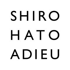 SHIROHATO ADIEU