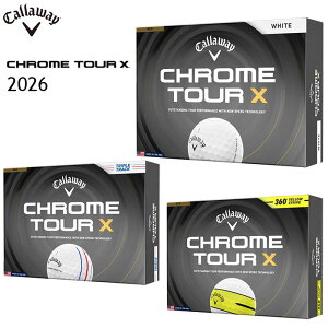 Callaway CHROME TOUR X �S���t�{�[�� 2026 ���{�d�l1�_�[�X�i12����j �N�����c�A�[X �L�����E�F�C