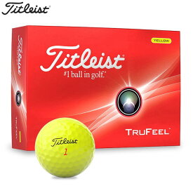 [2024年モデル] タイトリスト TRUFEEL トゥルーフィール ゴルフボール 1ダース （12球入り） イエロー　【あす楽対応】