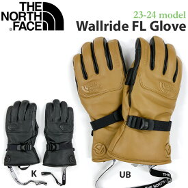 スノーボード グローブ 手袋 23-24 THE NORTH FACE ノースフェイス WALLRIDE FL GLOVE ウォールライドFLグローブ 23-24-GR-TNF レザー フューチャーライト