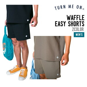 TURN ME ON �^�[���~�[�I�� WAFFLE EASY SHORTS ���b�t�� �C�[�W�[�V���[�c ���K�i ���Y�{�� �V���[�g�p���c ���b�t���f�� �����Y