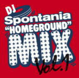 【オリコン加盟店】■洋楽 V.A.　CD【DJ　Spontania's “HOMEGROUND”Mix Vol.1】10/3/17発売【楽ギフ_包装選択】