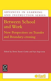【中古】【未使用・未開封品】Between School and Work: New Perspectives on Transfer and Boundary-Crossing (Advances in Learning and Instruction Series)