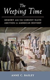 【中古】【未使用・未開封品】The Weeping Time: Memory and the Largest Slave Auction in American History